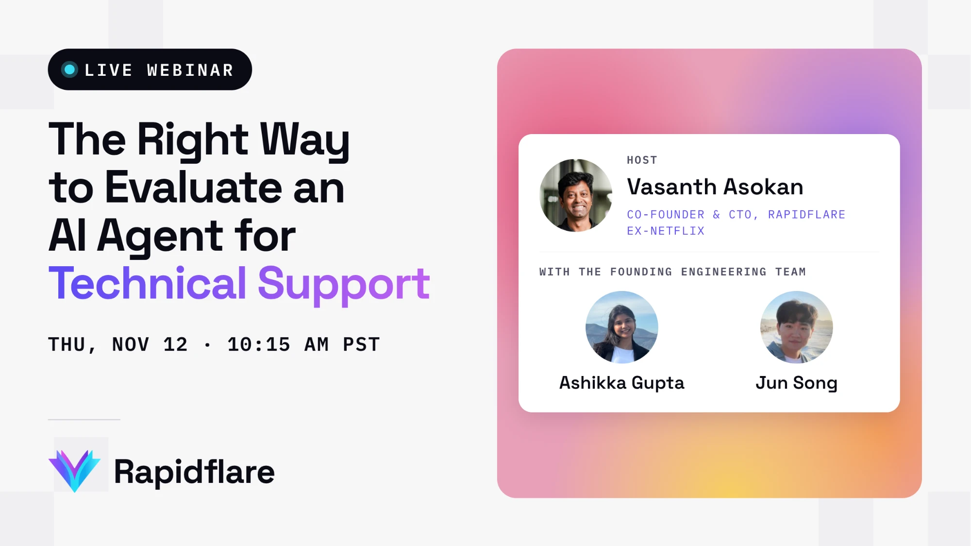 Live webinar, Thursday Nov 12 at 10:15 AM PST. Hosted by Vasanth Asokan, co-founder and CTO of Rapidflare, with Ashikka Gupta and Jun Song of the founding engineering team.